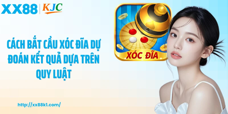 Cách bắt cầu xóc đĩa dự đoán kết quả dựa trên quy luật