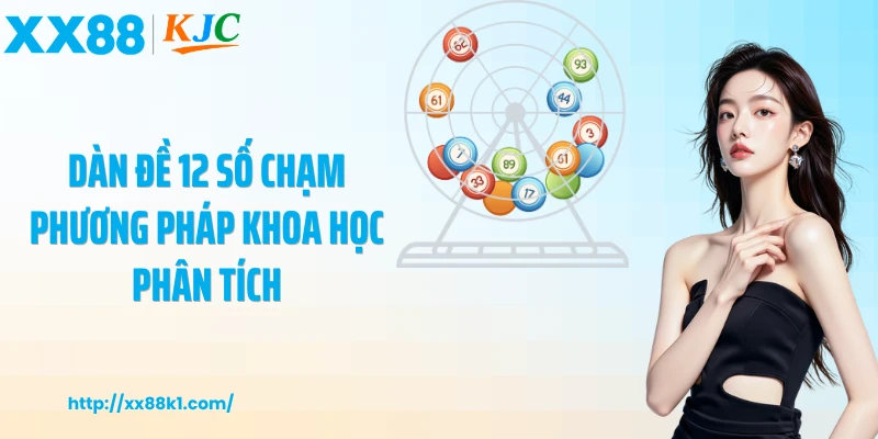 Dàn đề 12 số chạm phương pháp khoa học phân tích