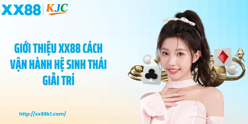 Giới thiệu XX88 cách vận hành hệ sinh thái giải trí