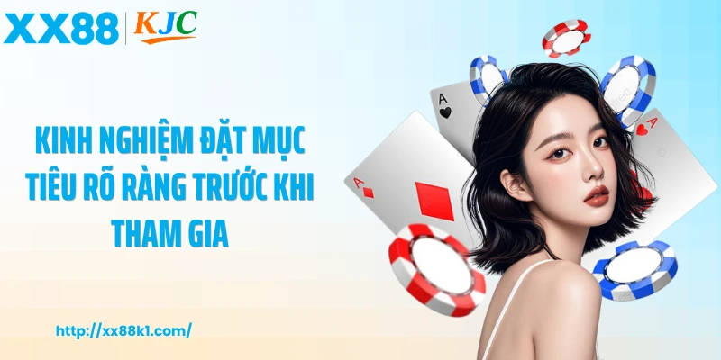 Kinh nghiệm đặt mục tiêu rõ ràng trước khi tham gia