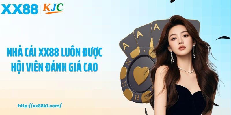 Nhà cái XX88 luôn được hội viên đánh giá cao